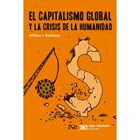 El capitalismo global y la crisis de la humanidad