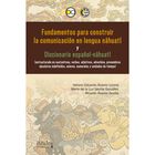 Fundamentos para construir la comunicaci&oacute;n en lengua n&aacute;huatl y diccionario espa&ntilde;ol-n&aacute;huatl