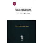 Ensayos Sobre Arbitraje Comercial Y De Inversi&oacute;n