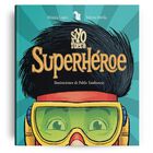 Si yo fuera superh&eacute;roe, de L&oacute;pez M&oacute;nica/D&aacute;vila Valeria