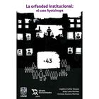 La Orfandad Institucional El Caso Ayotzinapa, De Varios Autores