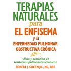 Terapias naturales para el enfisema y la enfermedad pulmonar obstructiva cr&oacute;nica: Alivio Y Sanaci&oacute;n