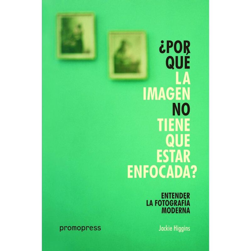 Entender La Fotograf&iacute;a Moderna, De Jackie Higgi... image number null