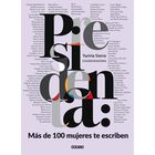Presidenta: M&aacute;s de 100 mujeres te escriben