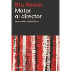 Matar al director. Una novela period&iacute;stica