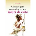 Consejos para convertirse en una mujer de &eacute;xito