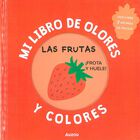 Mi libro de olores y colores. Las frutas