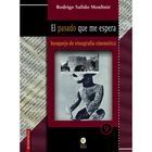 El pasado que me espera : bosquejo de etnograf&iacute;a cinem&aacute;tica