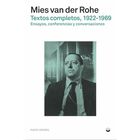 Mies Van Der Rohe. Textos Completos, 1922-1969