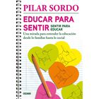 Educar para sentir, sentir para educar. Una mirada para entender la educaci&oacute;n desde lo familiar hast