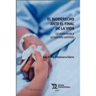 El Bioderecho Ante El Final De La Vida, De Sara Elena Villa