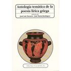 Antolog&iacute;a tem&aacute;tica de la poes&iacute;a l&iacute;rica griega