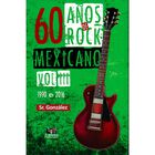 60 A&Ntilde;OS DE ROCK MEXICANO VOL. III 1990 - 2016