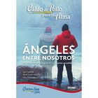 Caldo de pollo para el alma: &aacute;ngeles entre nosotros (Segunda edici&oacute;n): &Aacute;ngeles Entre Nosotros (Terce