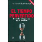 TIEMPO PERVERTIDO. DERECHA E IZQUIERDA EN EL SIGLO XXI