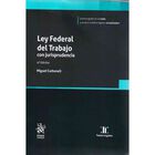 Ley Federal Del Trabajo Con Jurisprudencia 4a Edici&oacute;n