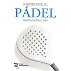 La Historia Oficial Del Padel, De Ignacio Soto Borja Y Anda