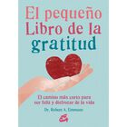 El peque&ntilde;o libro de la gratitud. El camino m&aacute;s corto para ser feliz y disfrutar de la vida
