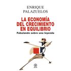 La Econom&iacute;a del Crecimiento en Equilibrio. Fabulando Sobre Una Leyenda