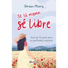 S&eacute; t&uacute; misma, s&eacute; libre