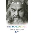 Siendo Ram Dass. Siempre Aqu&iacute; Ahora