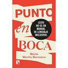 Punto en boca. Esto no es un manual de lenguaje inclusivo
