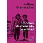 Un Deseo Desmesurado De Amistad, De Giannecchini H&eacute;l&egrave;ne
