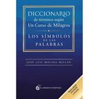 Diccionario de t&eacute;rminos seg&uacute;n Un Curso de Milagros (Nueva edici&oacute;n actualizada y revisada)