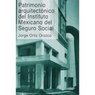 Patrimonio Arquitectónico Del Instituto Mexicano Del Seguro Social