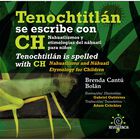 Tenochtitl&aacute;n se escribe con CH Nahuatlismos y etimolog&iacute;as del n&aacute;huatl para ni&ntilde;os y j&oacute;venes