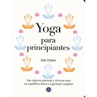 Yoga para principiantes. Las mejores posturas y t&eacute;cnicas para un equilibrio f&iacute;sico y espiritual comp