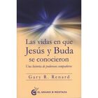 Vidas en que Jes&uacute;s y Buda se conocieron, Las. Una historia de poderosos compa&ntilde;eros
