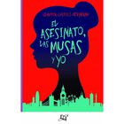 EL ASESINATO LAS MUSAS Y YO