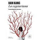 La Vegetariana ( Premio Nobel De Literatura 2024 ), De Kang