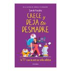 Crece y deja tu desmadre