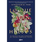 Lo que saben mis huesos. El relato de una curaci&oacute;n de trauma complejo (TEPTC)