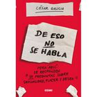 De eso no se habla&hellip; pero en este libro se responden 51 preguntas sobre sexualidad, placer y deseo: P