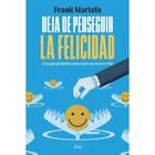 Deja De Perseguir La Felicidad, De Martela Frank, Ariel