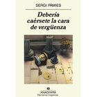 Deberia Caersete La Cara De Verg&ucirc;enza