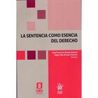 La Sentencia Como Esencia Del Derecho, De Juan Francisco