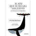 El R&iacute;o que se secaba los jueves