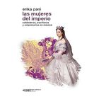 Las Mujeres Del Imperio, De Erika Pani, Siglo XXI, 2026