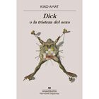 Dick o la tristeza del sexo