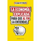 La econom&iacute;a explicada para que al fin la entiendas