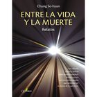 Entre La Vida Y La Muerte (Relatos)