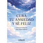 Cura Tu Ansiedad Y S&eacute; Feliz, De Pittman Catherine M., Zayed
