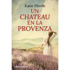 Un Chateau En La Provenza, De Katie Fforde, Liriva Editores