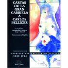 Cartas de la gran Gabriela a Carlos Pellicer
