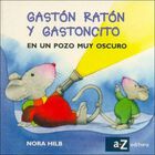 Gast&oacute;n Rat&oacute;n y Gastoncito en un pozo muy oscuro, de Hilb N