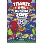 Titanes Del Mundial 2026, De Maristain M&oacute;nica, Trillas